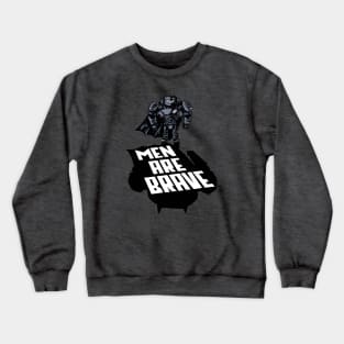 Men Are Brave Crewneck Sweatshirt